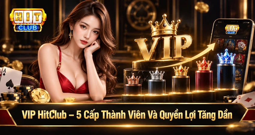 hitclub vip 5 cap thanh vien